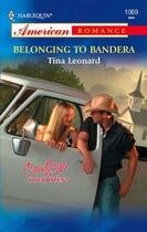 Couverture du livre « Belonging to Bandera (Mills & Boon American Romance) » de Tina Leonard aux éditions Mills & Boon Series