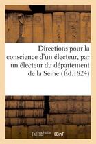 Couverture du livre « Directions pour la conscience d'un electeur, par un electeur eligible du departement de la seine » de  aux éditions Hachette Bnf