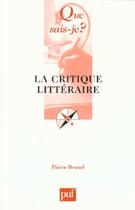 Couverture du livre « La critique litteraire qsj 664 » de Pierre Brunel aux éditions Que Sais-je ?