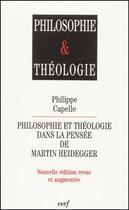 Couverture du livre « Philosophie et théologie dans la pensée de Martin Heidegger » de Philippe Capelle aux éditions Cerf