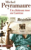 Couverture du livre « Un chateau rose en correze » de Michel Peyramaure aux éditions Presses De La Cite