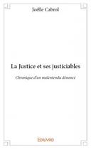 Couverture du livre « La justice et ses justiciables » de Joelle Cabrol aux éditions Edilivre