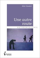 Couverture du livre « Une autre route » de Didier Chiarabini aux éditions Societe Des Ecrivains