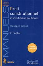 Couverture du livre « Droit constitutionnel et institutions politiques (21e édition) » de Philippe Foillard aux éditions Larcier
