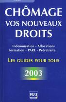 Couverture du livre « Chomage ; vos nouveaux droits ; edition 2003 » de Catherine Doleux aux éditions Prat