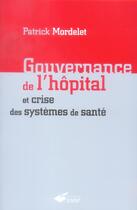 Couverture du livre « Gouvernance de l hopital et crise des systmes de sante » de Patrick Mordelet aux éditions Ehesp