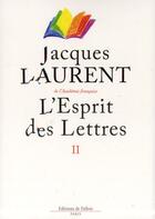 Couverture du livre « L'esprit des lettres t.2 » de Jacques Laurent aux éditions Fallois