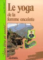 Couverture du livre « Le yoga de la femme enceinte » de Anne Delubac aux éditions Charles Corlet