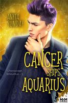 Couverture du livre « L'horoscope amoureux t.5 ; cancer ships aquarius » de Anyta Sunday aux éditions Mxm Bookmark