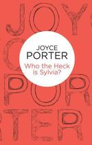 Couverture du livre « Who the Heck is Sylvia? » de Joyce Porter aux éditions Pan Macmillan