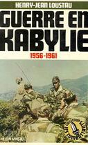 Couverture du livre « Guerre en kabylie, 1956-1961 » de Loustau Henri-Jean aux éditions Albin Michel