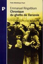 Couverture du livre « Chronique du ghetto de Varsovie » de Emmanuel Ringelblum aux éditions Payot