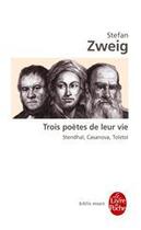 Couverture du livre « Trois poètes de leur vie ; Stendhal, Casanova, Tolstoï » de Stefan Zweig aux éditions Le Livre De Poche