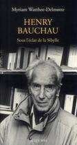 Couverture du livre « Henry Bauchau ; sous l'éclat de la Sibylle » de Myriam Watthee-Delmotte aux éditions Actes Sud