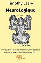 Couverture du livre « Neurologique » de Timothy Leary aux éditions Edilivre