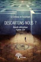 Couverture du livre « Descartons-nous ? » de Comtesse De Fossambault aux éditions Edilivre