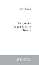 Couverture du livre « La Rotonde Au Toit De Verre » de Richard Olivier aux éditions Le Manuscrit
