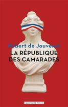 Couverture du livre « La République des camarades » de Robert De Jouvenel aux éditions Des Equateurs