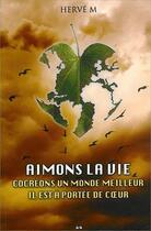 Couverture du livre « Aimons la vie - cocreons un monde meilleur » de M. Herve aux éditions Ada