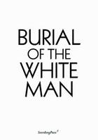 Couverture du livre « Burial of the white man » de Erik Niedling et Ingo Niermann aux éditions Sternberg Press