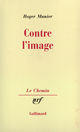 Couverture du livre « Contre l'image » de Roger Munier aux éditions Gallimard (patrimoine Numerise)