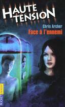 Couverture du livre « Haute Tension T.8 ; Face A L'Ennemi » de Chris Archer aux éditions Pocket Jeunesse