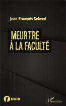 Couverture du livre « Meurtre à la faculté » de Jean-Francois Schved aux éditions L'harmattan