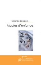 Couverture du livre « Magies d'enfance ; petites histoires pour adultes » de Solange Sogalen aux éditions Le Manuscrit