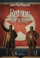 Couverture du livre « Retour sur imageretour sur image » de Beyssac Jean-Paul aux éditions Sydney Laurent