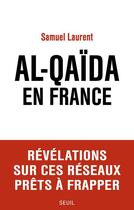 Couverture du livre « Al-qaïda en France » de Samuel Laurent aux éditions Seuil