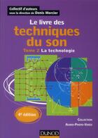 Couverture du livre « Le livre des techniques du son Tome 2 ; la technologie (4e édition) » de Denis Mercier aux éditions Dunod