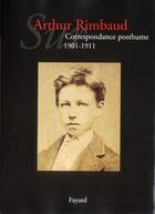 Couverture du livre « Sur Arthur Rimbaud t.2 ; correspondance posthume, 1901-1911 » de Jean-Jacques Lefrere aux éditions Fayard