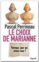 Couverture du livre « Le choix de Marianne » de Pascal Perrineau aux éditions Fayard