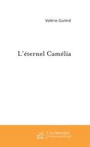 Couverture du livre « L'eternel camelia » de Valerie Guilme aux éditions Le Manuscrit