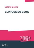 Couverture du livre « Clinique du seuil » de Valerie Gasne aux éditions Eres