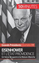 Couverture du livre « Eisenhower et l'État Providence : un héros de guerre à la Maison-Blanche » de Gilles Rahier aux éditions 50minutes.fr