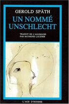 Couverture du livre « Un Nomme Unschlecht » de Spath aux éditions L'age D'homme
