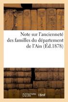 Couverture du livre « Note sur l'anciennete des familles du departement de l'ain , (ed.1878) » de  aux éditions Hachette Bnf