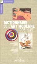 Couverture du livre « Dictionnaire de l'art moderne 1905-1945 » de Pascale Le Thorel aux éditions Larousse