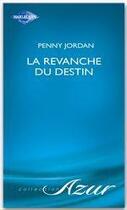 Couverture du livre « La revanche du destin » de Penny Jordan aux éditions Harlequin