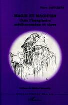 Couverture du livre « Magie et magicien dans l'imaginaire méditerranéen et slave » de Viara Timtcheva aux éditions L'harmattan