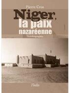 Couverture du livre « Niger ; la paix nazaréenne » de Pierre Cros aux éditions Theles