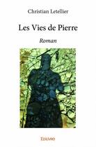 Couverture du livre « Les vies de Pierre » de Letellier Christian aux éditions Edilivre