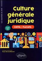 Couverture du livre « Les essentiels du droit ; culture générale juridique ; CRFPA/PréCAPA » de Ronan Bernard-Menoret aux éditions Ellipses