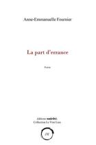 Couverture du livre « La part d'errance » de Anne-Emmanuelle Fournier aux éditions Unicite