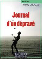 Couverture du livre « Journal d'un dépravé » de Thierry Crouzet aux éditions Echo Editions