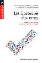 Couverture du livre « Les Québécois aux urnes » de Eric Belanger et Frederick Bastien et Francois Gelineau aux éditions Pu De Montreal