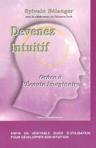 Couverture du livre « Devenez intuitif ; grâce a l'écoute imaginaire » de Sylvain Belanger et Fabienne Scott aux éditions Quintessence