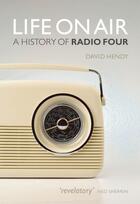 Couverture du livre « Life on Air: A History of Radio Four » de David Hendy aux éditions Oup Oxford