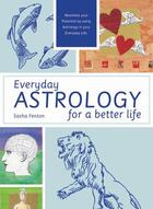 Couverture du livre « Everyday Astrology for a Better Life » de Fenton Sasha aux éditions Pavilion Books Company Limited